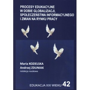 Procesy edukacyjne w dobie globalizacji społeczeństwa informacyjnego i zmian na rynku pracy