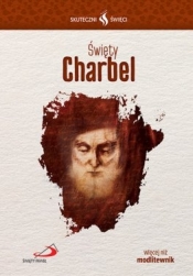 Skuteczni Święci - Święty Charbel - Opracowanie zbiorowe