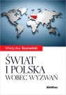 Świat i Polska wobec wyzwań Szymański Władysław