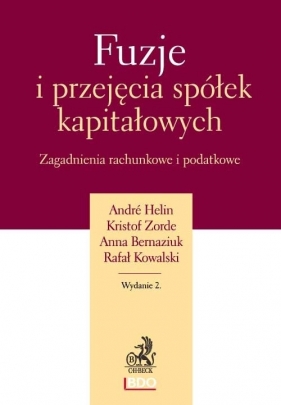 Fuzje i przejęcia spółek kapitałowych Zagadnienia rachunkowe i podatkowe - Helin Andre, Zorde Kristof, Bernaziuk Anna