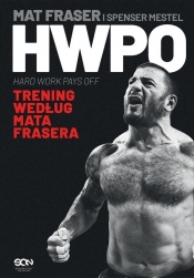 HWPO. Ciężka praca się opłaca. Crossfit według Mata Frasera - Mat Fraser, Spenser Mestel