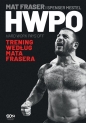 HWPO. Ciężka praca się opłaca. Crossfit według Mata Frasera - Mat Fraser, Spenser Mestel