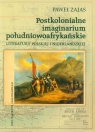 Postkolonialne imaginarium południowoafrykańskie literatury polskiej i Zajas Paweł