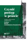 Czynić postęp w prawie Księga jubileuszowa dedykowana Profesor Birucie