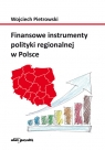 Finansowe instrumenty polityki regionalnej w Polsce Wojciech Pietrowski