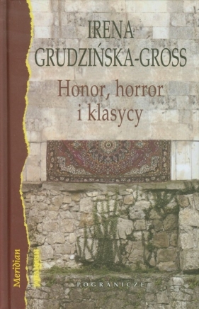 Honor horror i klasycy Eseje - Grudzińska-Gross Irena