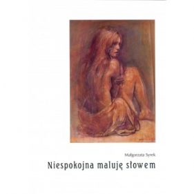 Niespokojna maluję słowem - Syrek Małgorzata