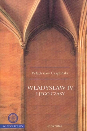 Władysław IV i jego czasy - Czapliński Władysław
