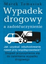 Wypadek drogowy a zadośćuczynienie Jak uzyskać odszkodowanie nawet przy Marek Tomasiak