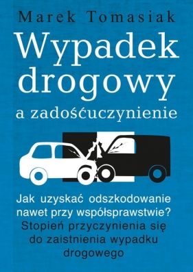 Wypadek drogowy a zadośćuczynienie - Tomasiak Marek