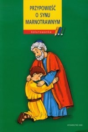 Przypowieść o synu marnotrawnym Kolorowanka - Wilkońska Joanna