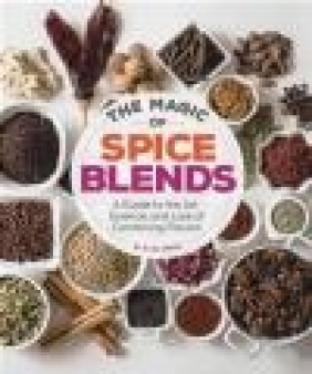 The Magic of Spice Blends Aliza Green