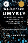 Najlepsze umysły. Geniusz, przyjaciel, morderca. Tragiczna historia Jonathan Rosen