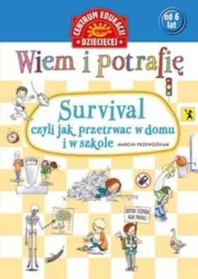 Wiem i potrafię... Survival, czyli jak przetrwać w domu i w szkole - Marcin Przewoźniak