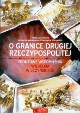 O granice Drugiej Rzeczypospolitej - Jędrzejewska Agnieszka, Waingertner Przemysław