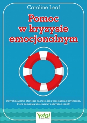 Pomoc w kryzysie emocjonalnym - Caroline Leaf
