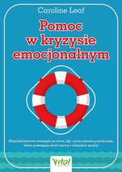 Pomoc w kryzysie emocjonalnym - Caroline Leaf