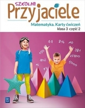 Szkolni przyjaciele. Matematyka. Karty ćwiczeń. Klasa 3. Część 2. Edukacja wczesnoszkolna - Kamila Łyczek, Aniela Chankowska