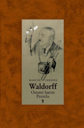 Waldorff. Ostatni baron PRL-u - Urbanek Mariusz