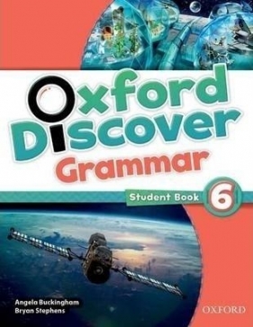 Oxford Discover 6 SB Grammar OXFORD - Buckingham Angela, Bryan Stephens