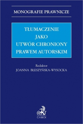 Tłumaczenie jako utwór chroniony prawem autorskim - Błeszyńska-Wysocka Joanna (red.)