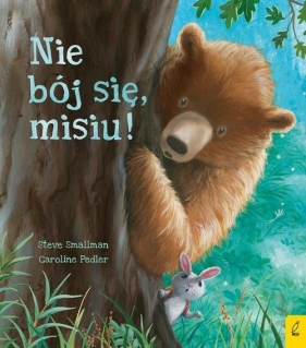 Nie bój się misiu! - Caroline Pedler, Steve Smallman