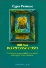 Droga do rzeczywistości Wyczerpujący przewodnik po prawach rządzących Penrose Roger