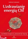 Uzdrawianie energią Chi. Usuń blokady energetyczne, pokonaj ból, lęk i Lohmann Hartmut