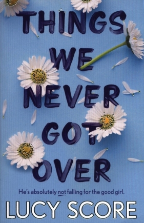 Things We Never Got Over - Lucy Score