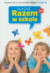 Nasze Razem w szkole 1 Podręcznik z ćwiczeniami część 10