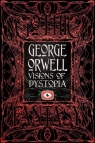 George Orwell Visions of Dystopia George Orwell