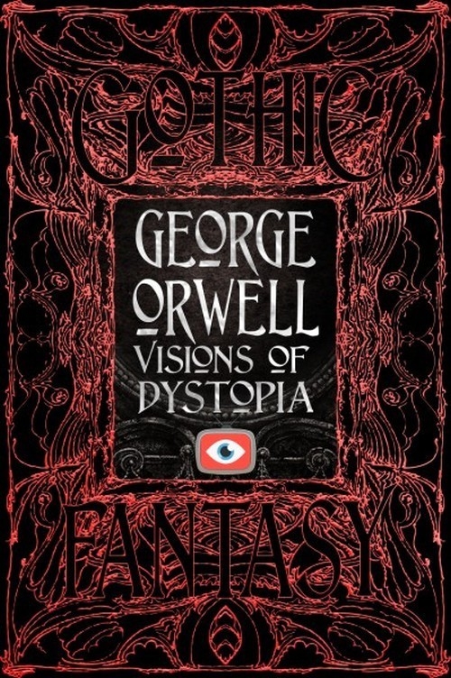 George Orwell Visions of Dystopia