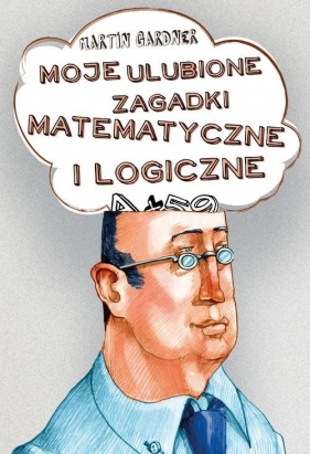 Moje ulubione zagadki matematyczne i logiczne (Uszkodzona okładka) - Martin Gardner