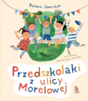 Przedszkolaki z ulicy Morelowej - Barbara Gawryluk