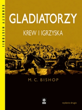 Gladiatorzy Krew i igrzyska - M. C. Bishop