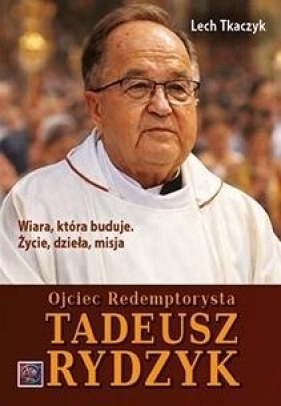 Ojciec Redemptorysta Tadeusz Rydzyk - Lech Tkaczyk