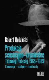 Produkcje sensacyjno-kryminalne Telewizji Polskiej 1965-1989 (Uszkodzona okładka)