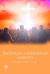 Teologia i apostolat laikatu - Kowalczyk Marian