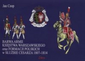 Barwa armii Księstwa Warszawskiego - Czop Jan<br />