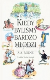 Kiedy byliśmy bardzo młodzi - A.A. Milne