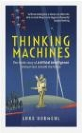 Thinking Machines - Luke Dormehl