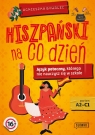 Hiszpański na co dzień Język potoczny, którego nie nauczysz się w Agnieszka Bywalec