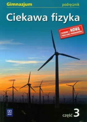 Ciekawa fizyka 3 Podręcznik - Poznańska Jadwiga, Rowińska Maria, Zając Elżbieta<br />