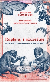 Kapłony i szczeżuje - Dumanowski Jarosław, Kasprzyk-Chevriaux Magdalena