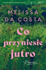 Co przyniesie jutro - Mélissa Costa