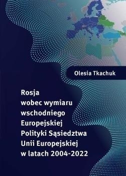 Rosja wobec wymiaru wschodniego Europejskiej Polityki Sąsiedztwa Uniu Europejskiej w latach 2004-222