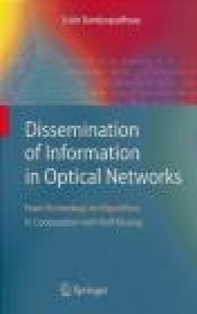 Dissemination of Information in Optical Networks Subir Bandyopadhyay