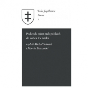 Podwody miast małopolskich do końca XV wieku - SCHMIDT MICHAŁ, STARZYŃSKI MARCIN wydali