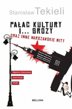 Pałac Kultury i… grozy i inne warszawskie mity - Stanisław Tekieli