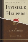 Invisible Helpers (Classic Reprint) Leadbeater C. W.
